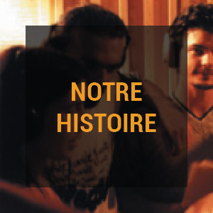 Notre histoire Notre histoire